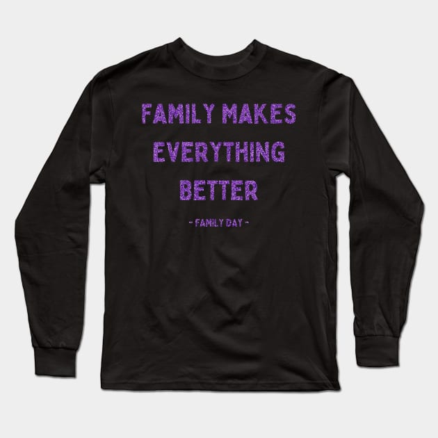 Family Day, Family Makes Everything Better, Pink Glitter Long Sleeve T-Shirt by DivShot 